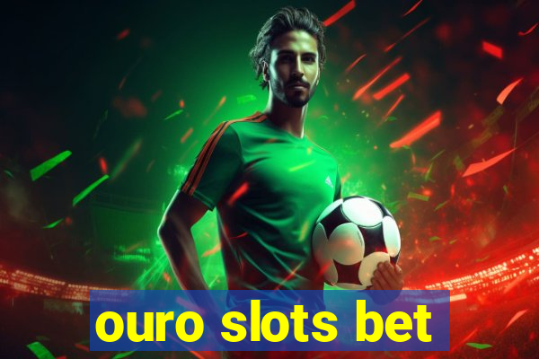 ouro slots bet